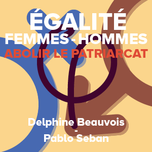 Lire la suite à propos de l’article Égalité femmes – hommes : abolir le patriarcat
